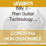 Billy J - Man Guitar Technology (Cdr) cd