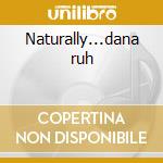 Naturally...dana ruh cd