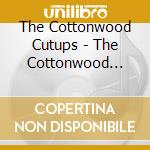 The Cottonwood Cutups - The Cottonwood Cutups cd musicale di The Cottonwood Cutups
