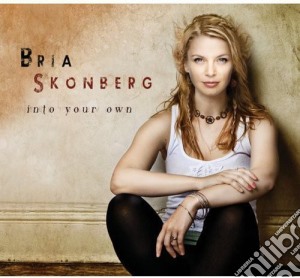 Bria Skonberg - Into Your Own cd musicale di Bria Skonberg