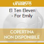 El Ten Eleven - For Emily cd