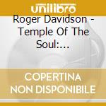 Roger Davidson - Temple Of The Soul: Rhapsodies & Meditations cd