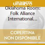 Oklahoma Room: Folk Alliance International 2014 / - Oklahoma Room: Folk Alliance International 2014 / cd musicale di Oklahoma Room: Folk Alliance International 2014 /