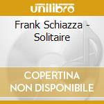 Frank Schiazza - Solitaire cd
