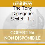 The Tony Digregorio Sextet - I Love Pancakes! cd