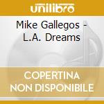 Mike Gallegos - L.A. Dreams cd