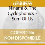 Minami & The Cyclophonics - Sum Of Us cd