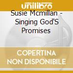 Susie Mcmillan - Singing God'S Promises cd musicale di Susie Mcmillan