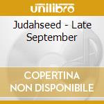 Judahseed - Late September cd