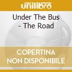 Under The Bus - The Road cd