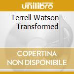 Terrell Watson - Transformed cd