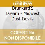 Drunkard'S Dream - Midwest Dust Devils cd musicale di Drunkard'S Dream