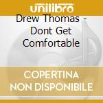 Drew Thomas - Dont Get Comfortable cd