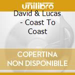 David & Lucas - Coast To Coast cd