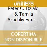 Peter C. Dzialo & Tamila Azadaliyeva - Kodaly / Bach: The Accordable Cello