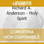 Richard A. Anderson - Holy Spirit cd