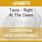 Tavia - Right At The Dawn cd musicale di Tavia