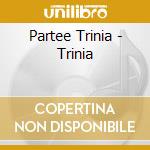 Partee Trinia - Trinia cd