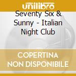 Seventy Six & Sunny - Italian Night Club cd
