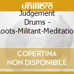 Judgement Drums - Roots-Militant-Meditation cd