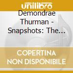 Demondrae Thurman - Snapshots: The Spirit Of Collaboration cd musicale di Demondrae Thurman
