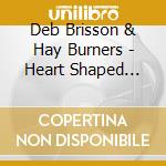 Deb Brisson & Hay Burners - Heart Shaped Stone cd