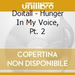 Doitall - Hunger In My Voice, Pt. 2 cd