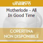 Motherlode - All In Good Time cd