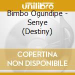 Bimbo Ogundipe - Senye (Destiny) cd musicale di Bimbo Ogundipe