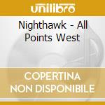 Nighthawk - All Points West cd