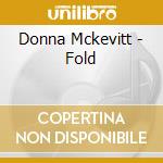 Donna Mckevitt - Fold cd musicale di Donna Mckevitt