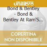 Bond & Bentley - Bond & Bentley At Ram'S Head Live