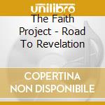 The Faith Project - Road To Revelation cd musicale di The Faith Project