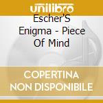 Escher'S Enigma - Piece Of Mind cd