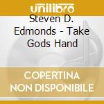 Steven D. Edmonds - Take Gods Hand cd