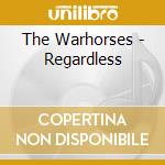 The Warhorses - Regardless cd
