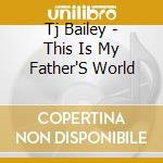 Tj Bailey - This Is My Father'S World cd