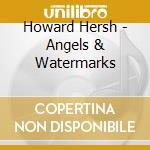 Howard Hersh - Angels & Watermarks cd