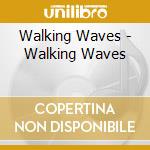 Walking Waves - Walking Waves cd