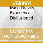 Rising Gravity Experience - Disillusioned cd