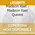 Madison Rast - Madison Rast Quintet cd musicale di Madison Rast
