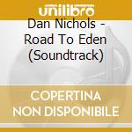 Dan Nichols - Road To Eden (Soundtrack) cd