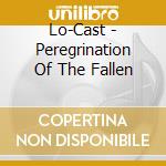 Lo-Cast - Peregrination Of The Fallen cd