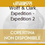 Wolff & Clark Expedition - Expedition 2 cd