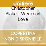 Christopher Blake - Weekend Love cd