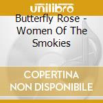 Butterfly Rose - Women Of The Smokies