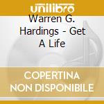 Warren G. Hardings - Get A Life cd musicale di Warren G. Hardings