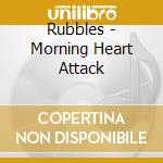 Rubbles - Morning Heart Attack cd