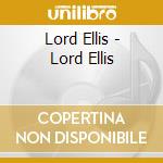 Lord Ellis - Lord Ellis cd musicale di Lord Ellis