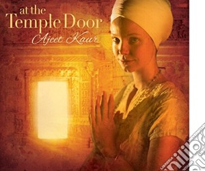 Kaur Ajeet - At The Temple Door cd musicale di Kaur Ajeet